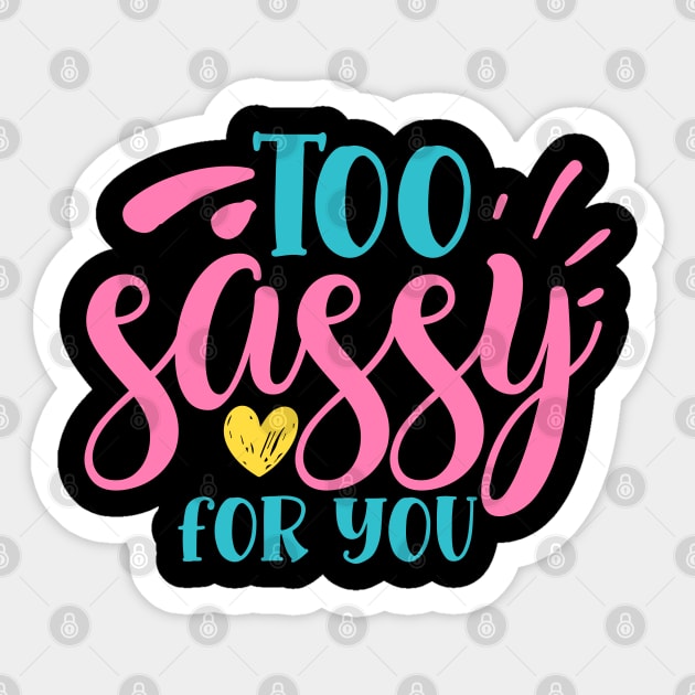 Too sassy for you Sticker by DrollDrifter